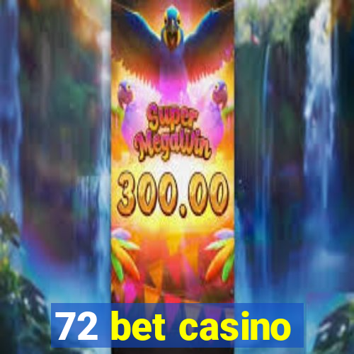 72 bet casino